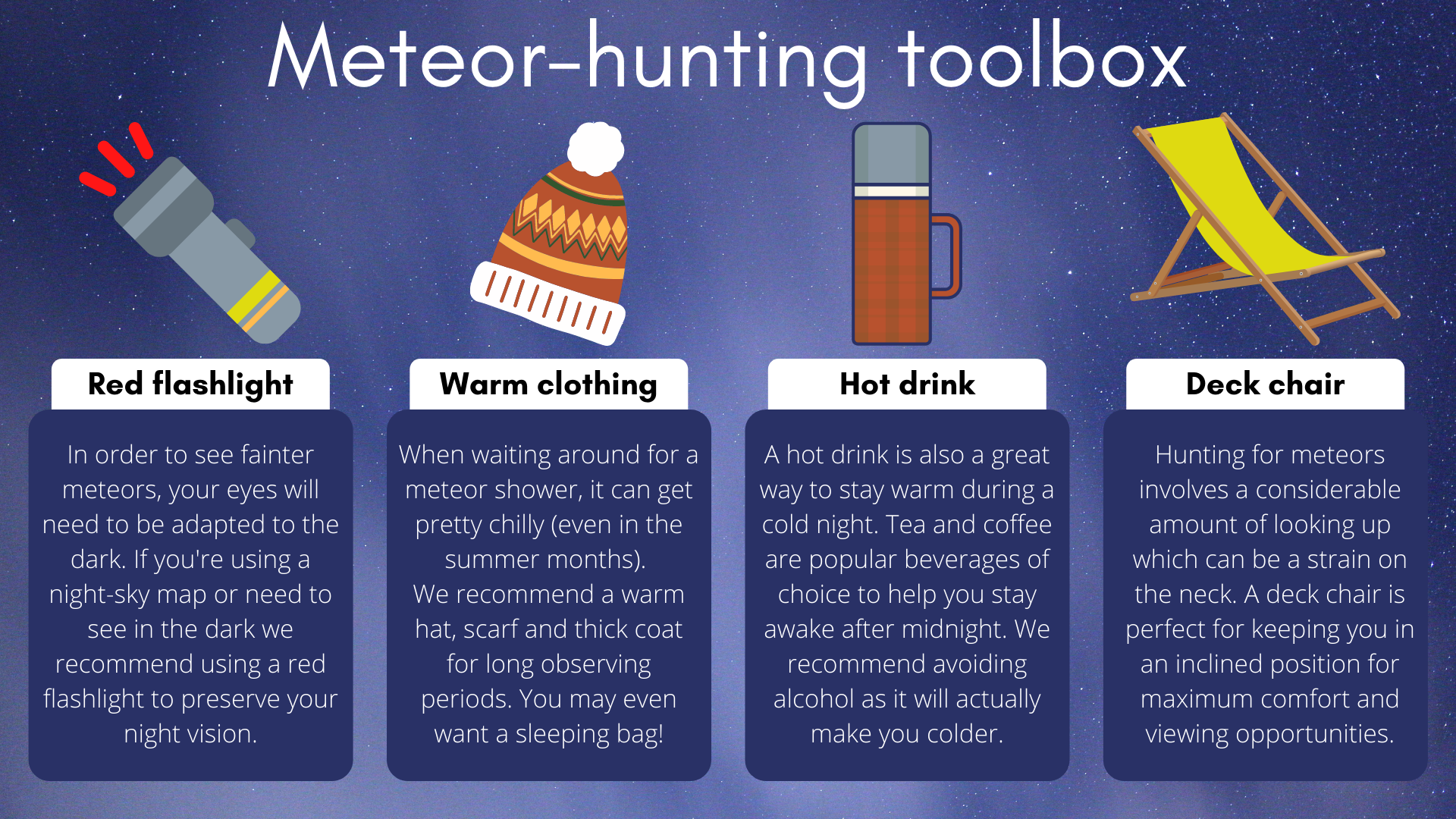 Voor de perfecte meteorenjachtervaring heb je een referentiezaklamp, warme kleding, een warm drankje en een mooie ligstoel nodig.